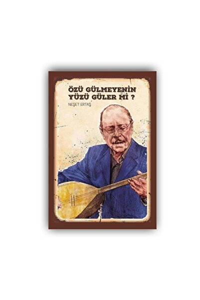 Teona Ahşap ÖZÜ GÜLMEYENİN YÜZÜ GÜLER Mİ Retro Ahşap Poster (Ölçü:20x30)