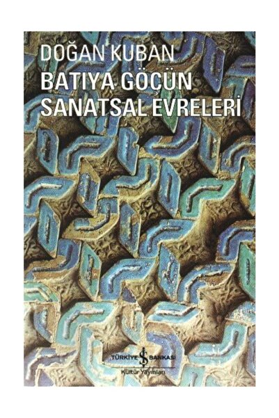 TÜRKİYE İŞ BANKASI KÜLTÜR YAYINLARI Batıya Göçün Sanatsal Evreleri
