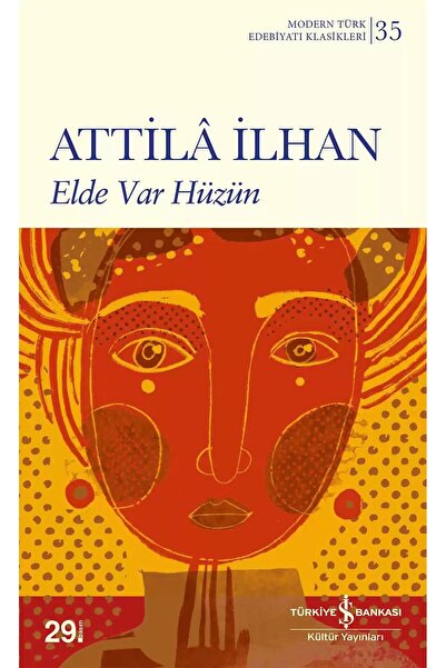 TÜRKİYE İŞ BANKASI KÜLTÜR YAYINLARI YENİ-Elde Var Hüzün--- Attilâ İlhan