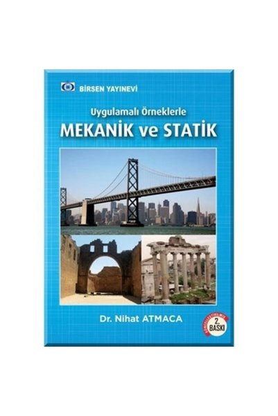 Birsen Yayınevi Uygulamalı Örneklerle Mekanik Ve Statik - Nihat Atmaca