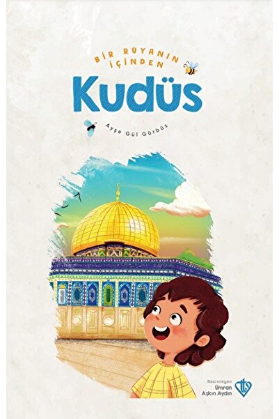Türkiye Diyanet Vakfı Yayınları Bir Rüyanın İçinden Kudüs / Ayşe Gül Gürbüz /...