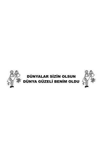 serap çiçekçilik Gelin Arabası Yazısı Dünyalar Sizin Olsun Dünya Güzeli Benim...