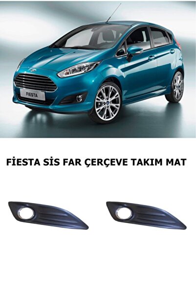 CLK FORD Fiesta Sis Far Çerçevesi Takım- Mat 2013-2017