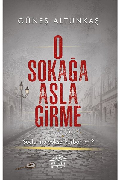 Nemesis Kitap O Sokağa Asla Girme Güneş Altunkaş