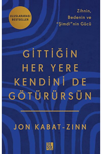Diyojen Yayıncılık Gittiğin Her Yere Kendini De Götürürsün kitabı - Jon Kabat...