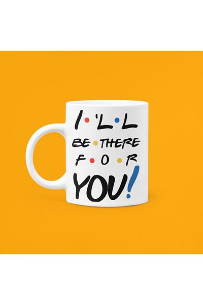 UUR STORE Ill Be There For You Printed Mug