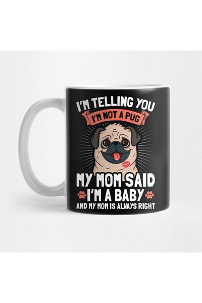 Pixxa كوب I'm Telling You I'm Not A Pug My Mom Said I'm A Baby