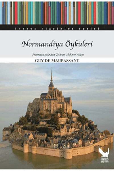 Normandiya Öyküleri / Guy de Maupassant / İkaros Yayınları / 9786055717995