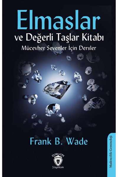 Dorlion Yayınları Elmaslar Ve Değerli Taşlar Kitabı (Mücevher Sevenler İçin Dersler) -Frank B. Wade-