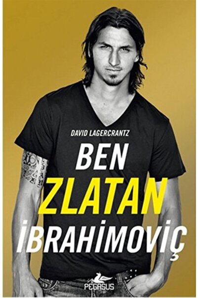 Pegasus Yayınları Ben Zlatan Ibrahimoviç - David Lagercrantz