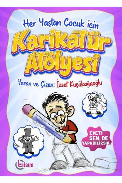 TILSIM YAYINEVİ Her Yaştan Çocuk için Karikatür Atölyesi / İzzet Küçükağaoğlu...