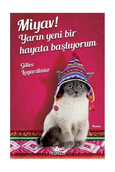 Pegasus Yayınları Miyav! Yarın Yeni Bir Hayata Başlıyorum - Gilles Legardinier