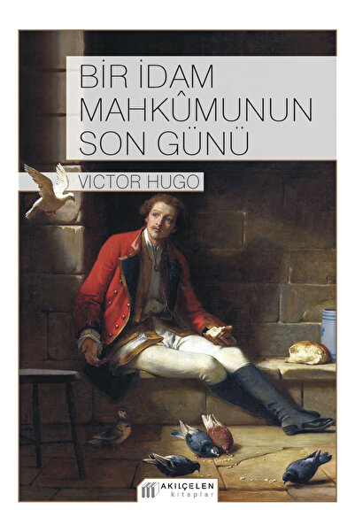 Akılçelen Bir İdam Mahkumunun Son Günü