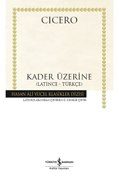 TÜRKİYE İŞ BANKASI KÜLTÜR YAYINLARI Kader Üzerine (latince-türkçe) - Cicero -