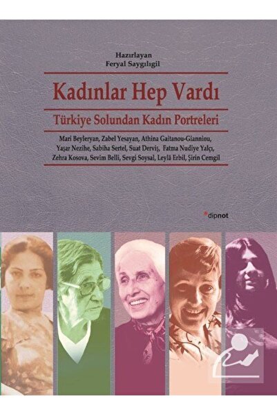Dipnot Yayınları Kadınlar Hep Vardı & Türkiye Solundan Kadın Portreleri