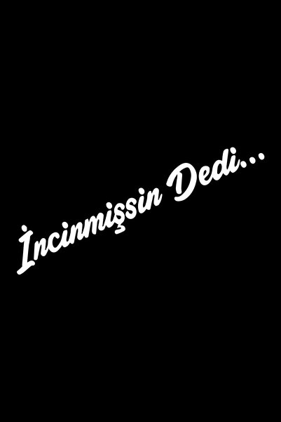 Genel Markalar Incinmişsin Dedi.. Sticker Oto Cam Sticker Beyaz