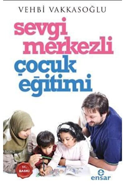 Ensar Neşriyat Sevgi Merkezli Çocuk Eğitimi