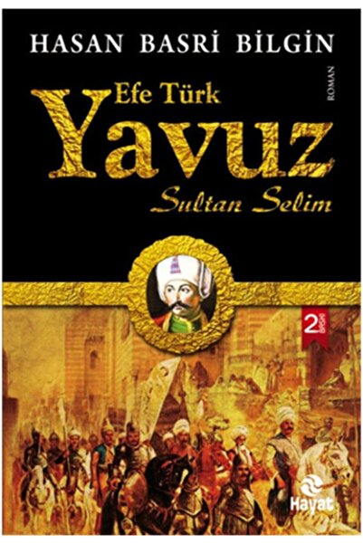 Hayat Yayınları Efe Türk Yavuz Sultan Selim Hasan Basri Bilgin