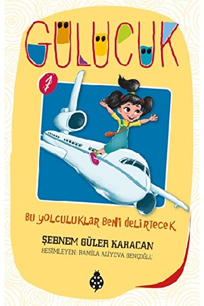 Uğurböceği Yayınları Bu Yolculuklar Beni Delirtecek - Gülücük 1
