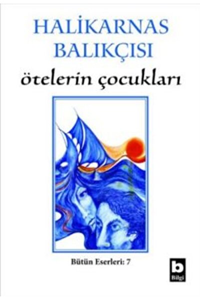 Bilgi Yayınevi Ötelerin Çocukları Bütün Eserleri 7