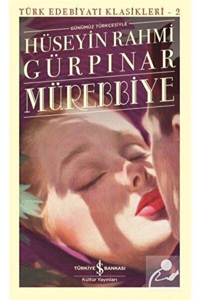 TÜRKİYE İŞ BANKASI KÜLTÜR YAYINLARI Mürebbiye (GÜNÜMÜZ TÜRKÇESİYLE)