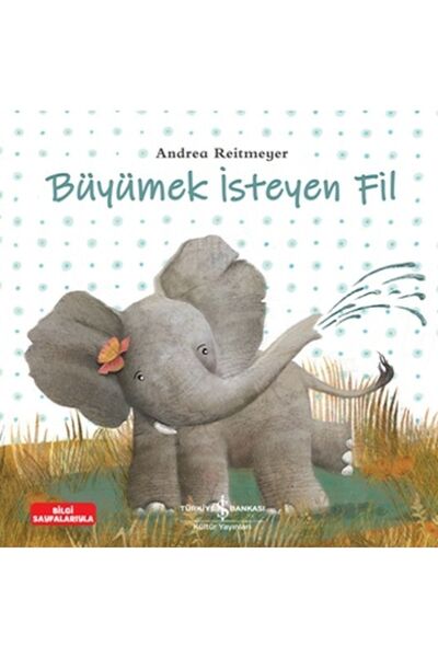 TÜRKİYE İŞ BANKASI KÜLTÜR YAYINLARI Büyümek İsteyen Fil kitabı - Andrea Reitm...