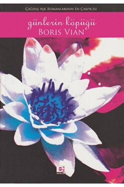 E yayınları Günlerin Köpüğü - Boris Vian