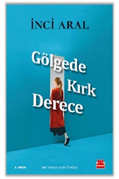Kırmızı Kedi Yayınevi Gölgede Kırk Derece / Inci Aral /