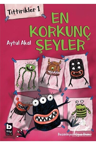 Bilgi Yayınevi Tittirikler 1 - En Korkunç Şeyler Aytül Akal Kitabı 36 Sayfa B...