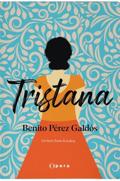 OPERA KİTAP Tristana, Benito Perez Galdos, , Tristana Kitabı, 246 Sayfa