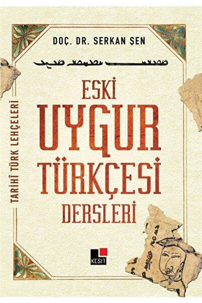 Kesit Yayınları Eski Uygur Türkçesi Dersleri / Serkan Şen - OLGU KİTABEVİ