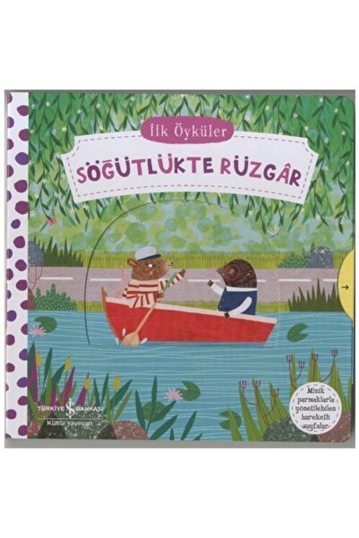 TÜRKİYE İŞ BANKASI KÜLTÜR YAYINLARI İlk Öyküler - Hareketli Söğütlükte Rüzgar