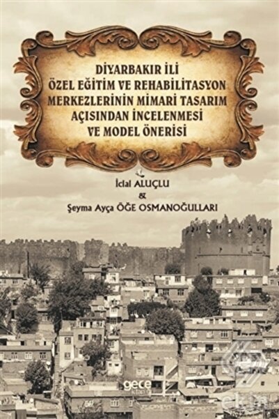 Gece Kitaplığı Diyarbakır Ili Özel Eğitim Ve Rehabilitasyon Merkezlerinin Mimari Tasarım Açısından Incelenmesi Ve M