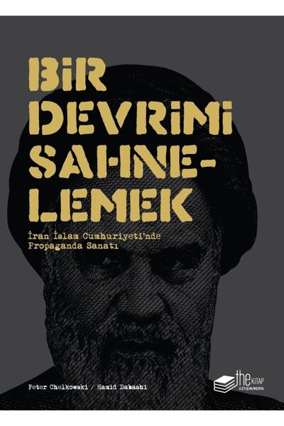 The Kitap Bir Devrimi Sahnelemek İran İslam Cumhuriyeti'nde Propaganda Sanatı
