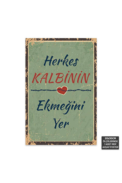 Hayal Poster PT1011 - Herkes Kalbinin Ekmeğini Yer Retro Mdf Ahşap Poster (20x30cm)