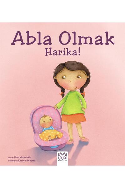 1001 Çiçek Kitaplar Abla Olmak Harika! Fran Manushkin Kitabı 24 Sayfa 1001 Çi...