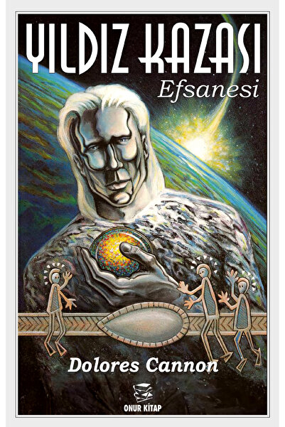 Onur Kitap Yıldız Kazası Efsanesi / Dolores Cannon / Onur Kitap / 9786259480213