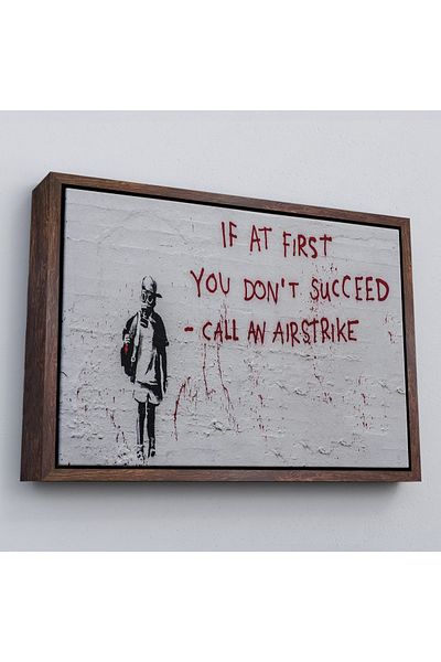 Harita Sepeti Πλαίσιο Banksy, Αν δεν είναι επιτυχημένος στην αρχή, κάντε αεροπορική επίθεση, ζωγραφική σε καμβά-5005