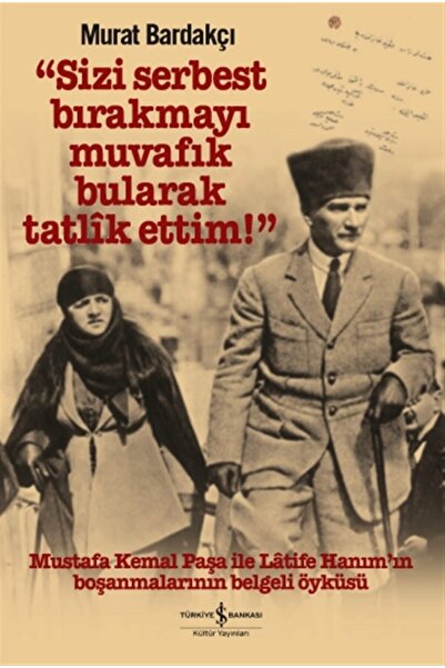 TÜRKİYE İŞ BANKASI KÜLTÜR YAYINLARI Sizi Serbest Bırakmayı Muvafik Bularak Ta...