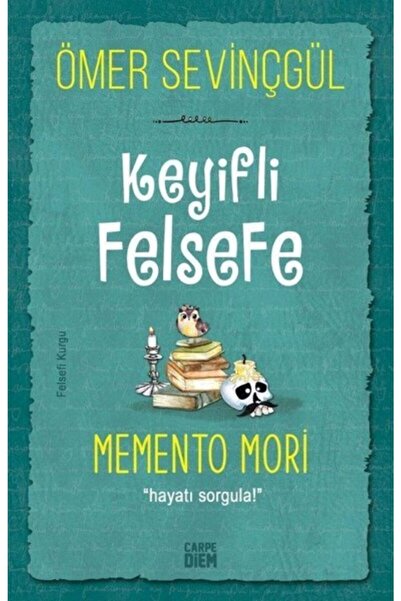Timaş Çocuk Bsrl Keyifli Felsefe: Memento Mori / Hayatı Sorgula - Ömer Sevinçgül