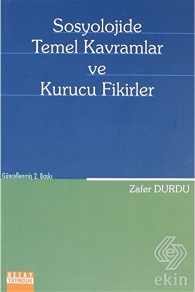 Detay Yayıncılık - Akademik Kitaplar Sosyolojide Temel Kavramlar Ve Kurucu Fikirler