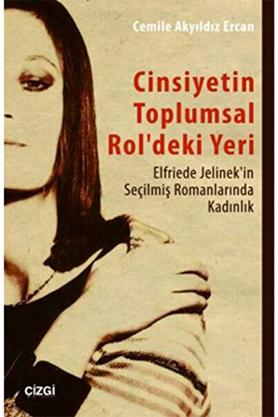 Genel Markalar Cinsiyetin Toplumsal Roldeki Yeri | Elfriede Jelinek'in Seçilm...