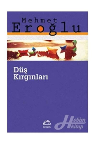 İletişim Yayınevi Düş Kırgınları Mehmet Eroğlu