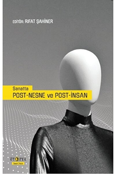 Ütopya Yayınevi Sanatta PostNesne ve Postİnsan