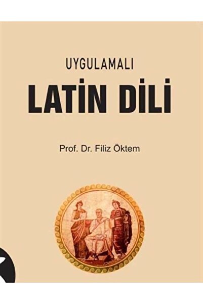 Genel Markalar Uygulamalı Latin Dili - Yazarı : Prof. Dr. Filiz Öktem