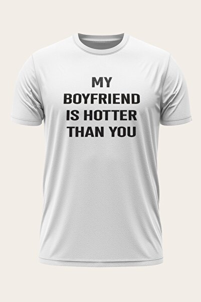 turunculine MY BOYFRIEND IS HOTTER THAN YOU - Special Design Printed T-Shirt ...