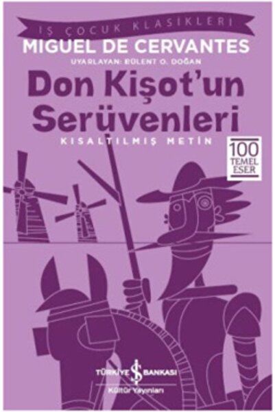 TÜRKİYE İŞ BANKASI KÜLTÜR YAYINLARI Don Kişot’un Serüvenleri (kısaltılmış Metin) 100 Temel Eser - Miguel De Cervantes