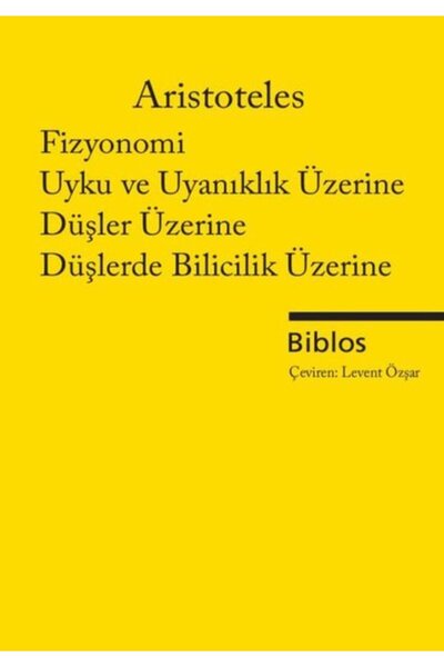 Biblos Kitabevi Fizyonomi, Uyku ve Uyanıklık Üzerine Düşler Üzerine Düşlerde Bilicilik Üzerine
