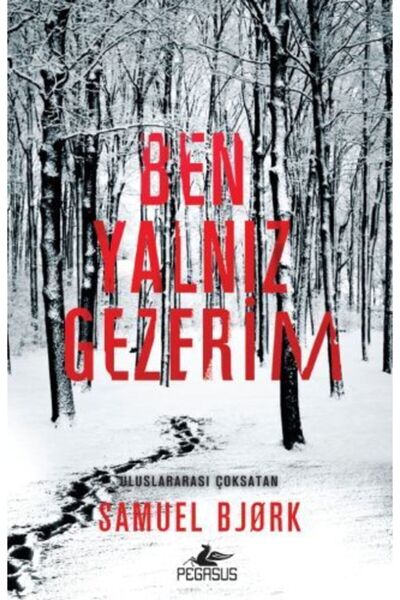Pegasus Yayınları Ben Yalnız Gezerim – Samuel Bjork | İskandinav Polisiye Romanı