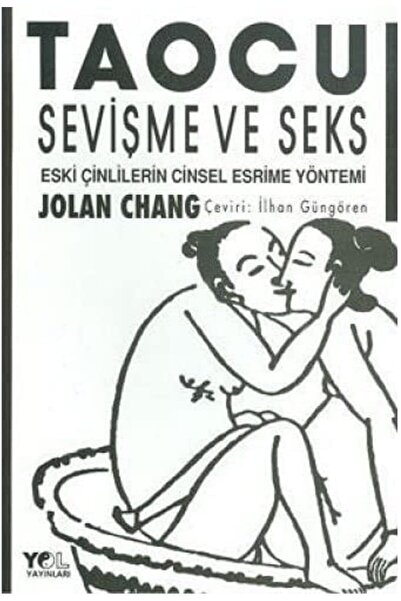 Store Taocu Sevişme Ve Seks: Eski Çinlilerin Cinsel Esrime Yöntemi (NOSTALJİ KİTAP)